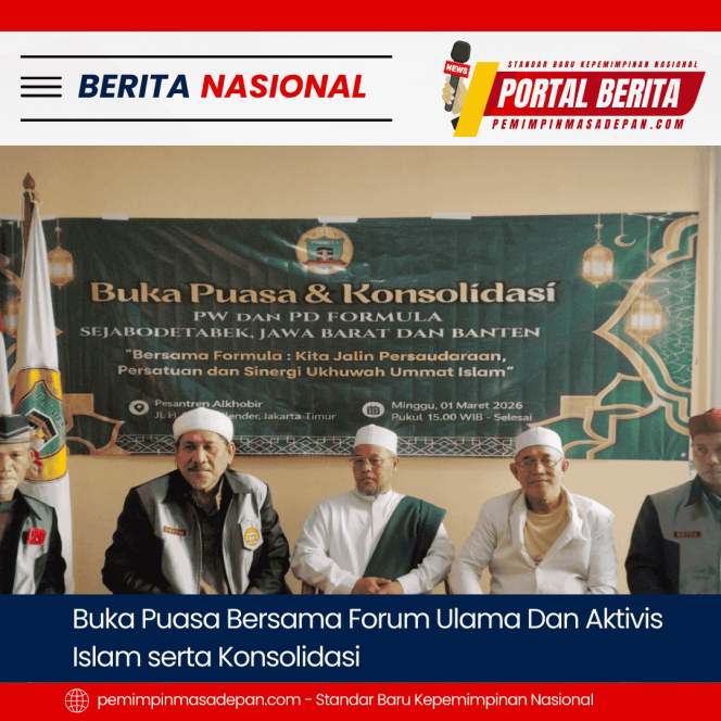 
 FORUM ULAMA DAN AKTIVIS ISLAM GELAR BUKA PUASA BERSAMA DAN KONSOLIDASI NASIONAL, PERKUAT PERSATUAN UMAT DAN AKSELERASI EKONOMI ISLAM